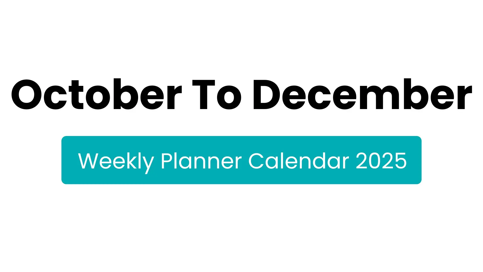 October To December Weekly Calendar